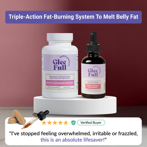 One bottle each of GleeFull Over 30 Hormone Support (white capsule bottle) and Meno Morning Fat Burner (amber dropper bottle) on a white podium against a burgundy background. Purple banner reads: 'Triple-Action Fat-Burning System To Melt Belly Fat'. Two tan capsules with a dropper and a verified buyer quote: "I've stopped feeling overwhelmed, irritable or frazzled, this is an absolute lifesaver!"
